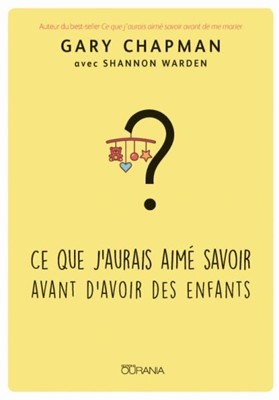 Couverture de Ce que j'aurais aimé savoir avant d'avoir des enfants