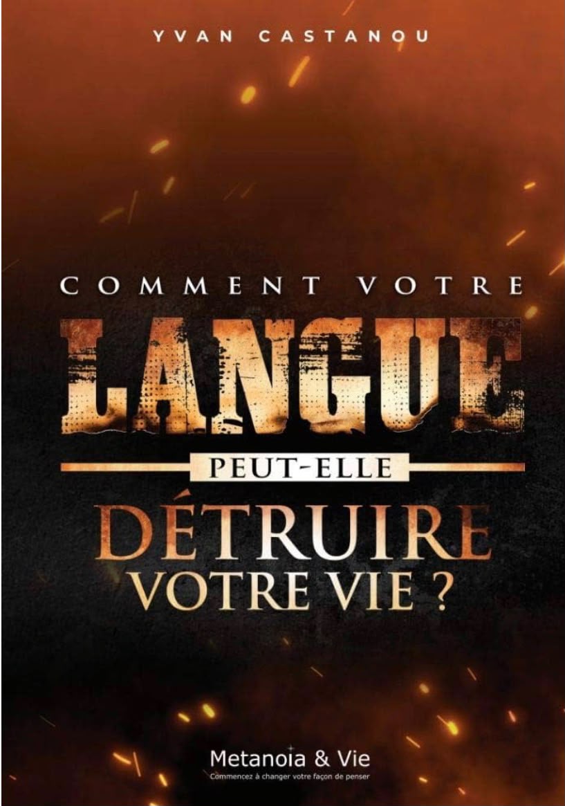 Couverture de Comment votre langue peut-elle détruire votre vie ?