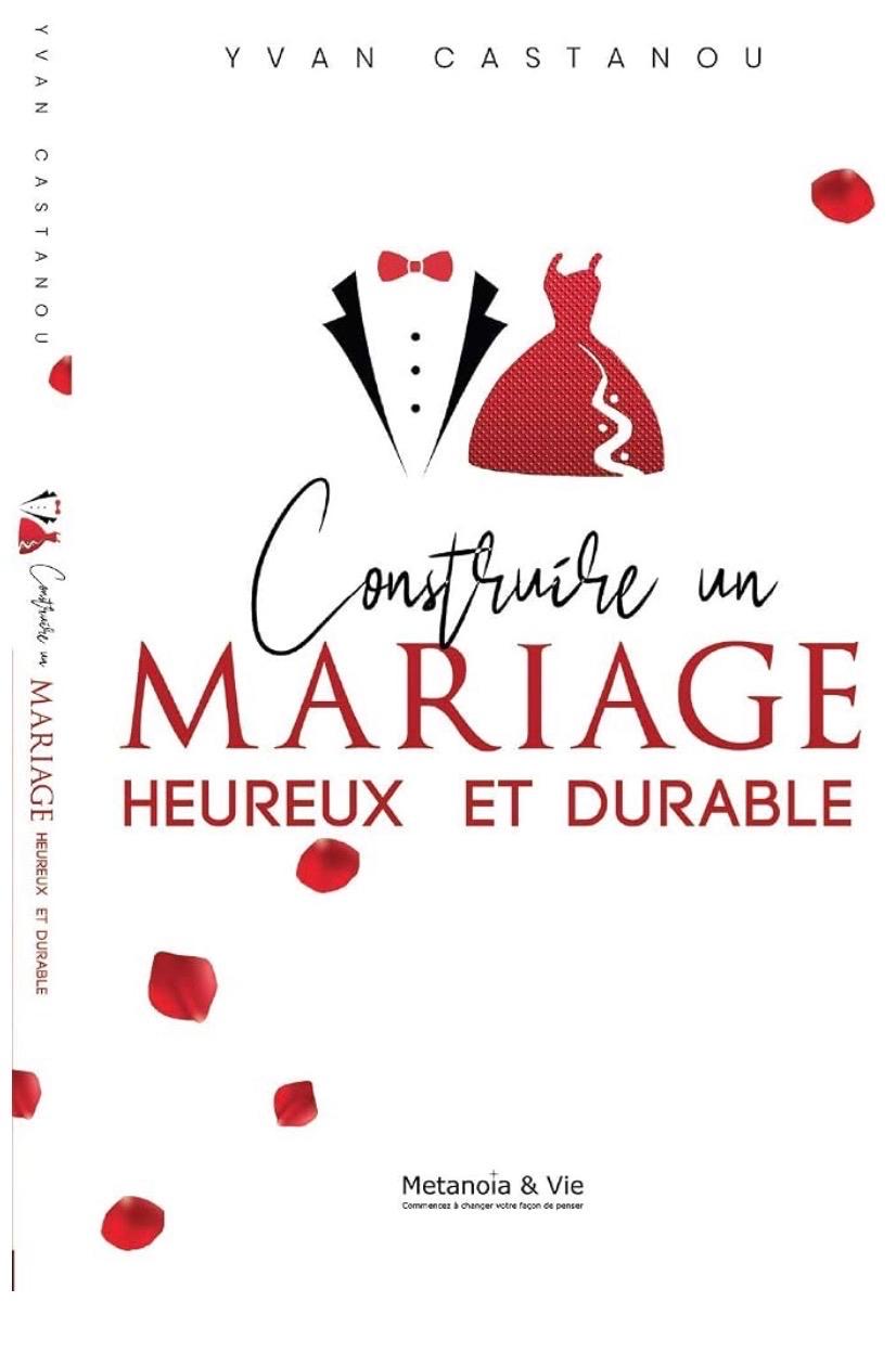 Couverture de Construire un mariage heureux et durable
